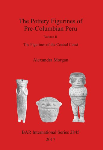 The Pottery Figurines of Pre-Columbian Peru: Volume II : The Figurines of the Central Coast