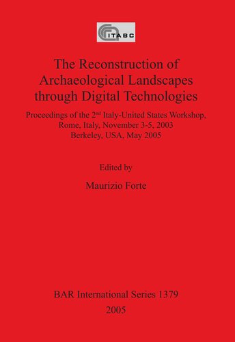 The Reconstruction of Archaeological Landscapes through Digital Technologies: Proceedings of the 2nd Italy-United States Workshop. Rome, Italy, November 3-5, 2003, Berkeley, USA, May 2005