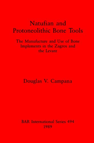 Natufian and Protoneolithic Bone Tools: The Manufacture and Use of Bone Implements in the Zagros and the Levant