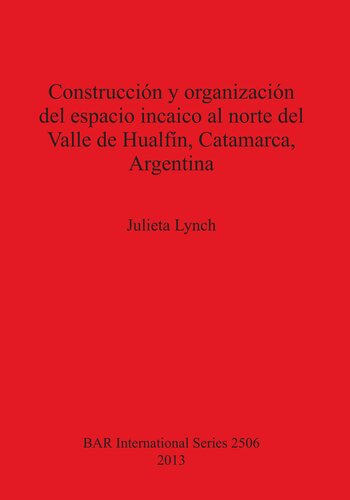 Construcción y organización del espacio incaico al norte del Valle de Hualfín, Catamarca, Argentina