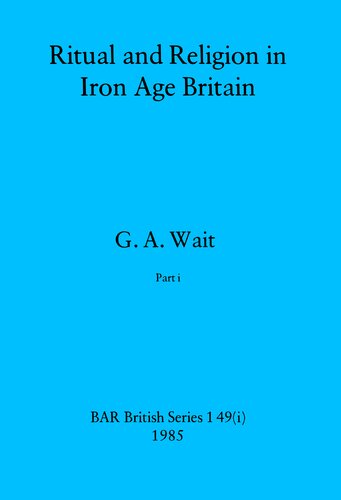 Ritual and Religion in Iron Age Britain, Parts i and ii