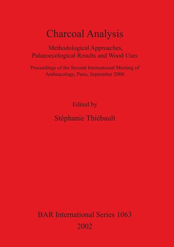 Charcoal Analysis: Methodological Approaches, Palaeoecological Results and Wood Uses. Proceedings of the Second International Meeting of Anthracology, Paris, September 2000
