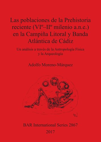 Las poblaciones de la Prehistoria reciente (VIº - IIº milenio a.n.e.) en la Campiña Litoral y Banda Atlántica de Cádiz: Un análisis a través de la Antropología Física y la Arqueología