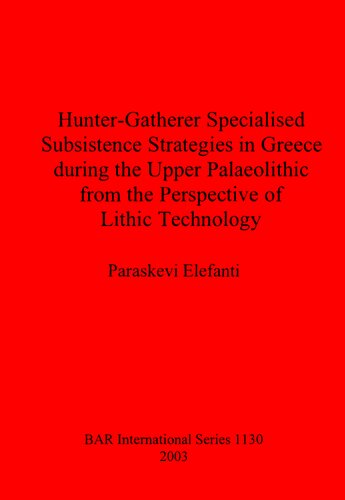 Hunter-Gatherer Specialised Subsistence Strategies in Greece during the Upper Palaeolithic from the Perspective of Lithic Technology
