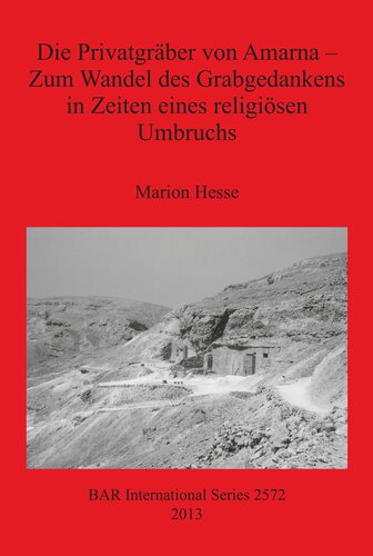 Die Privatgräber von Amarna – Zum Wandel des Grabgedankens in Zeiten eines religiösen Umbruchs