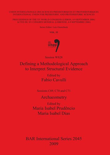 Defining a Methodological Approach to Interpret Structural Evidence / Archaeometry: Session WS28 and Sessions C69, C70 and C71