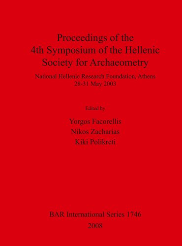 Proceedings of the 4th Symposium of the Hellenic Society for Archaeometry: National Hellenic Research Foundation, Athens 28-31 May 2003