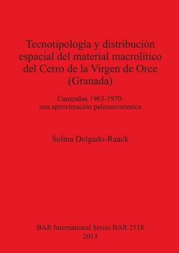 Tecnotipología y distribución espacial del material macrolítico del Cerro de la Virgen de Orce (Granada): Campañas 1963-1970: una aproximación paleoeconómica
