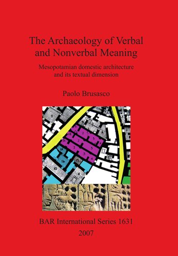 The Archaeology of Verbal and Nonverbal Meaning:: Mesopotamian domestic architecture and its textual dimension