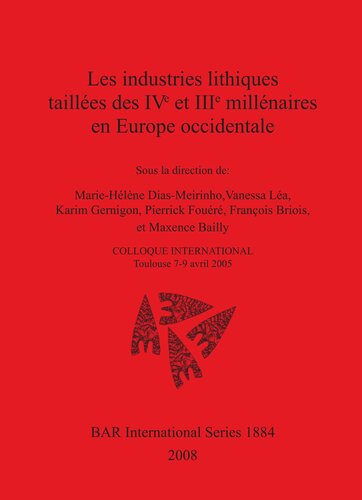 Les industries lithiques taillées des IVe et IIIe millénaires en Europe occidentale: COLLOQUE INTERNATIONAL Toulouse 7-9 avril 2005