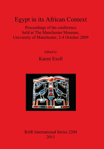 Egypt in its African Context: Proceedings of the Conference held at The Manchester Museum, University of Manchester, 2-4 October 2009