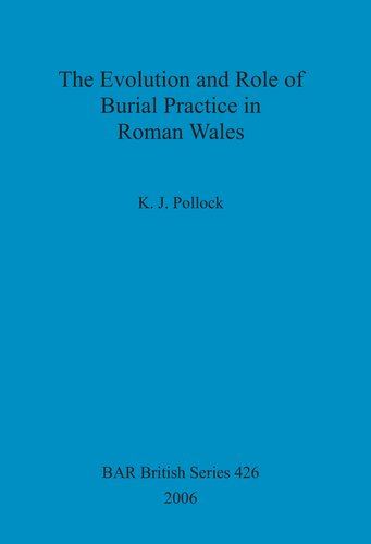 The Evolution and Role of Burial Practice in Roman Wales