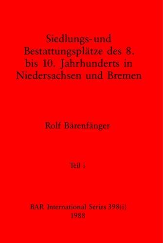 Siedlungs- und Bestattungspätze des 8. bis 10. Jahrhunderts in Niedersachsen und Bremen, Teil i und Teil ii