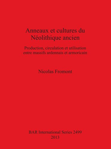 Anneaux et cultures du Néolithique ancien: Production, circulation et utilisation entre massifs ardennais et armoricain