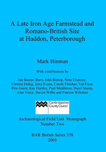 A Late Iron Age Farmstead and Romano-British Site at Haddon, Peterborough