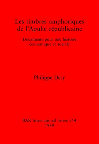 Les timbres amphoriques de l'Apulie républicaine: Documents pour une histoire économique et sociale