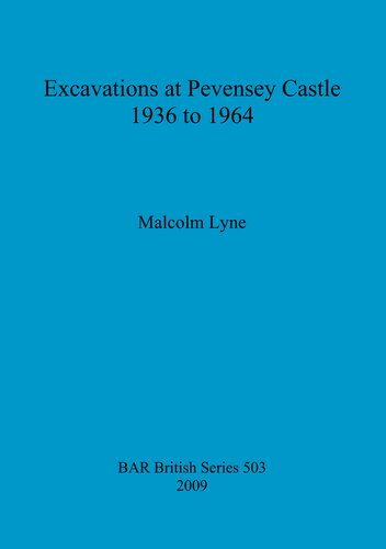 Excavations at Pevensey Castle 1936 to 1964