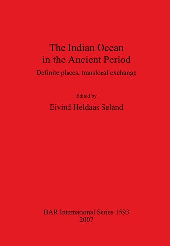 The Indian Ocean in the Ancient Period: Definite places, translocal exchange