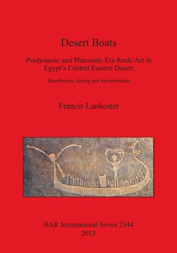 Desert Boats: Predynastic and Pharaonic Era Rock-Art in Egypt's Central Eastern Desert: Distribution, dating and interpretation