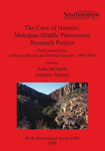 The Cave of Hearths: Makapan Middle Pleistocene Research Project: Field research by Anthony Sinclair and Patrick Quinney, 1996-2001