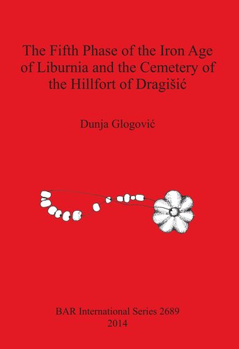 The Fifth Phase of the Iron Age of Liburnia and the Cemetery of the Hillfort of Dragišić