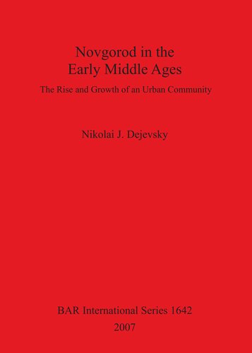 Novgorod in the Early Middle Ages: The Rise and Growth of an Urban Community