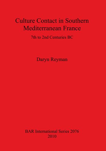 Culture Contact in Southern Mediterranean France: 7th to 2nd Centuries BC