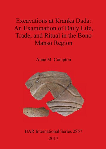 Excavations at Kranka Dada: An Examination of Daily Life, Trade, and Ritual in the Bono Manso Region