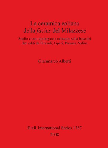 La ceramica eoliana della facies del Milazzese: Studio crono-tipologico e culturale sulla base dei dati editi da Filicudi, Lipari, Panarea, Salina