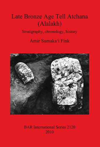 Late Bronze Age Tell Atchana (Alalakh): Stratigraphy, chronology, history