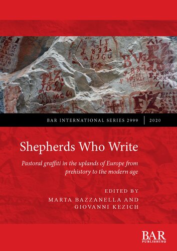 Shepherds Who Write: Pastoral graffiti in the uplands of Europe from prehistory to the modern age