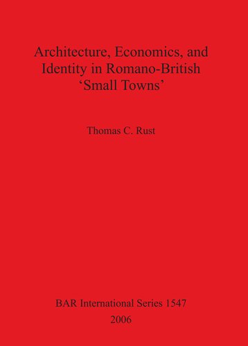 Architecture, Economics, and Identity in Romano-British 'Small Towns'