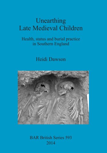 Unearthing Late Medieval Children: Health, status and burial practice in Southern England