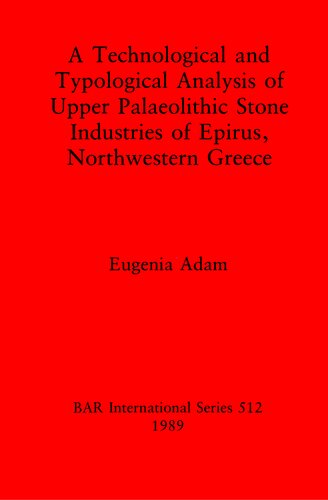 A Technological and Typological Analysis of Upper Palaeolithic Stone Industries of Epirius, Northwestern Greece