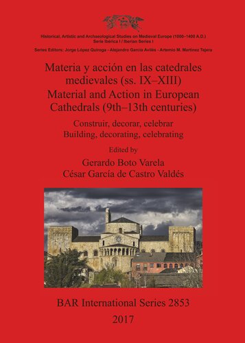 Materia y acción en las catedrales medievales (ss. IX-XIII) / Material and Action in European Cathedrals (9th-13th centuries): Construir, decorar, celebrar / Building, decorating, celebrating