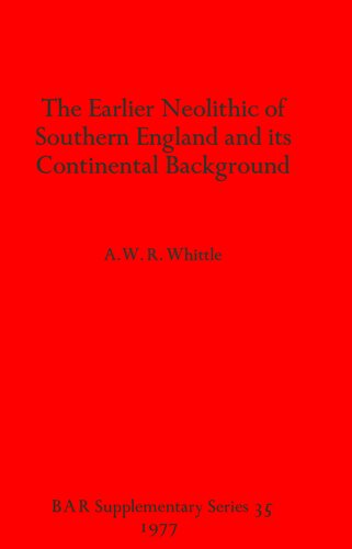 The Earlier Neolithic of Southern England and its Continental Background