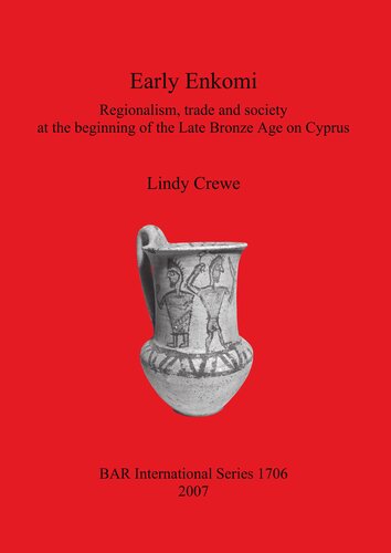 Early Enkomi: Regionalism, trade and society at the beginning of the Late Bronze Age on Cyprus