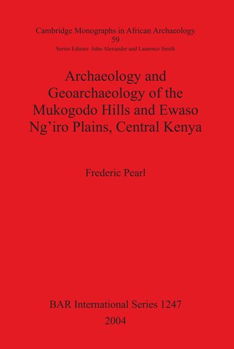 Archaeology and Geoarchaeology of the Mukogodo Hills and Ewaso Ng'iro Plains, Central Kenya