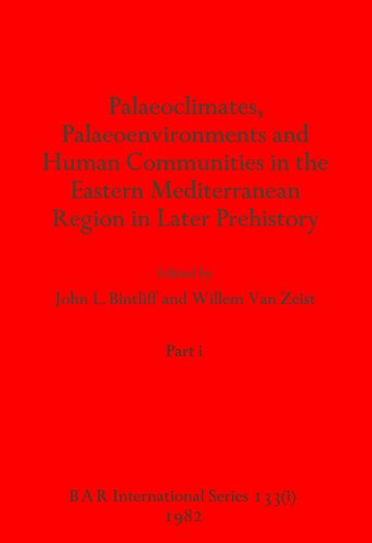 Palaeoclimates, Palaeoenvironments and Human Communities in the Eastern Mediterranean Region in Later Prehistory, Parts i and ii