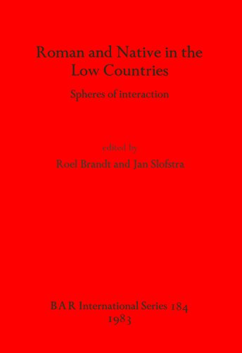 Roman and Native in the Low Countries: Spheres of interaction