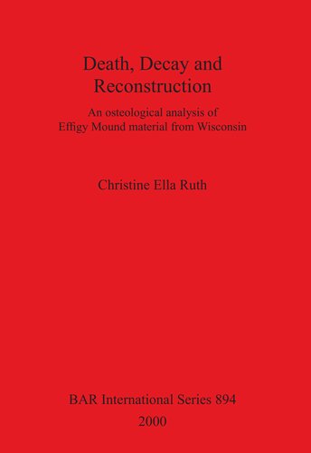 Death, Decay and Reconstruction: An osteological analysis of Effigy Mound material from Wisconsin