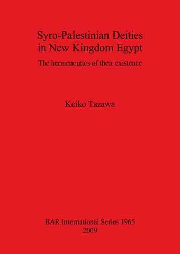 Syro-Palestinian Deities in New Kingdom Egypt: The hermeneutics of their existence