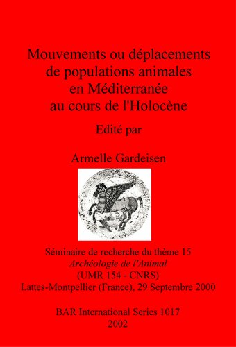 Mouvements ou déplacements de populations animales en Méditerranée au cours de l'Holocène: Séminaire de recherche du thème 15, Archéologie de l'Animal, (UMR 154 – CNRS), Lattes-Montpellier (France), 29 Septembre 2000