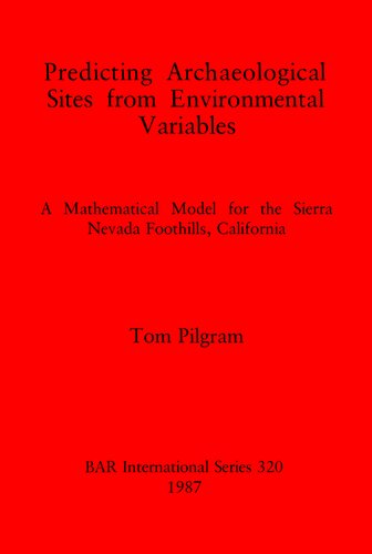 Predicting Archaeological Sites from Environmental Variables: A Mathematical Model for the Sierra Nevada Foothills, California