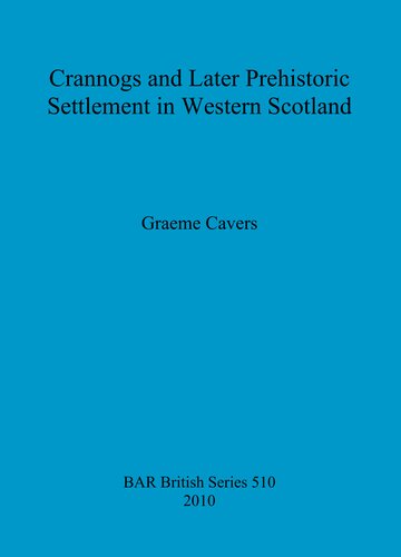 Crannogs and Later Prehistoric Settlement in Western Scotland