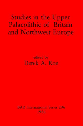 Studies in the Upper Palaeolithic of Britain and Northwest Europe