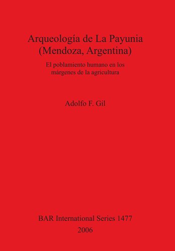 Arqueología de La Payunia (Mendoza, Argentina): El poblamiento humano en los márgenes de la agricultura