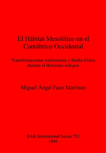 El Hábitat Mesolítico en el Cantábrico Occidental: Transformaciones Ambientales y Medio Físico durante el Holoceno Antiguo