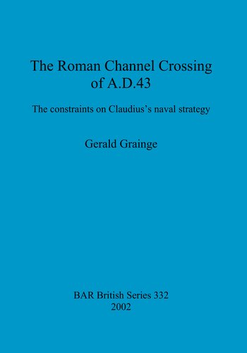 The Roman Channel Crossing of A.D. 43: The constraints on Claudius's naval strategy
