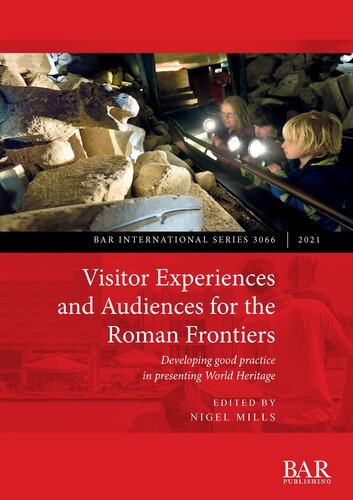 Visitor Experiences and Audiences for the Roman Frontiers: Developing good practice in presenting World Heritage